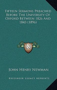 portada fifteen sermons preached before the university of oxford between 1826 and 1843 (1896) (in English)