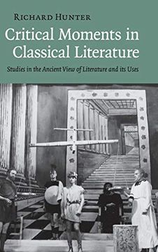 portada Critical Moments in Classical Literature Hardback: Studies in the Ancient View of Literature and its Uses (en Inglés)