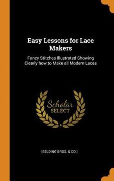 portada Easy Lessons for Lace Makers: Fancy Stitches Illustrated Showing Clearly how to Make all Modern Laces 
