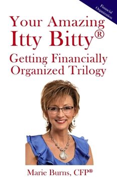 portada Your Amazing Itty Bitty(R) Getting Financially Organized Trilogy: Three Itty Bitty Books Combined to Organize Your Financial Life (in English)