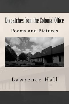 portada Dispatches from the Colonial Office: Poems and Pictures