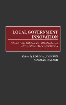 portada local government innovation: issues and trends in privatization and managed competition (en Inglés)