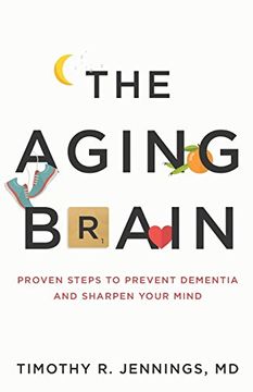 portada The Aging Brain: Proven Steps to Prevent Dementia and Sharpen Your Mind (en Inglés)
