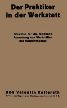 portada Der Praktiker in der Werkstatt: Hinweise für die rationelle Ausnutzung von Werkstätten des Maschinenbaues (German Edition)