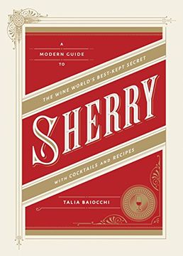 portada Sherry: A Modern Guide to the Wine World's Best-Kept Secret, With Cocktails and Recipes (en Inglés)