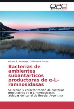 portada Bacterias de ambientes subantárticos productoras de α-L-ramnosidasas: Selección y caracterización de bacterias productoras de α-L-ramnosidasas, ... canal de Beagle, Argentina (Spanish Edition)