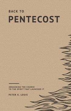 portada Back to Pentecost: Awakening the Church to the Spirit that Launched It
