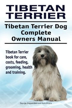 portada Tibetan Terrier. Tibetan Terrier dog Complete Owners Manual. Tibetan Terrier Book for Care, Costs, Feeding, Grooming, Health and Training. (en Inglés)