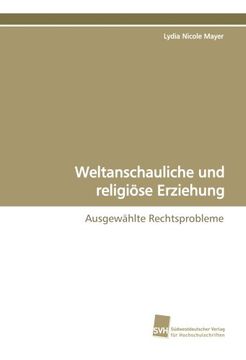 portada Weltanschauliche und religiöse Erziehung: Ausgewählte Rechtsprobleme