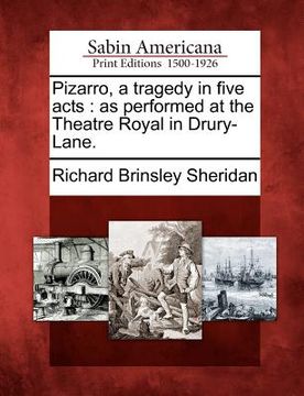 portada pizarro, a tragedy in five acts: as performed at the theatre royal in drury-lane. (en Inglés)