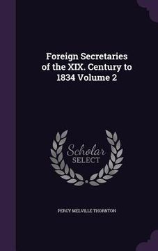 portada Foreign Secretaries of the XIX. Century to 1834 Volume 2 (en Inglés)