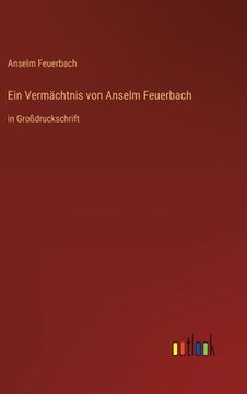 portada Ein Vermächtnis von Anselm Feuerbach: in Großdruckschrift (in German)