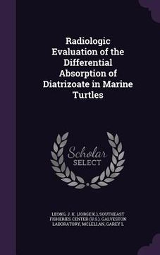 portada Radiologic Evaluation of the Differential Absorption of Diatrizoate in Marine Turtles (in English)