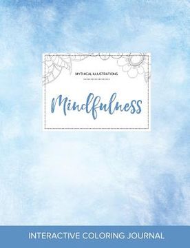 portada Adult Coloring Journal: Mindfulness (Mythical Illustrations, Clear Skies) (en Inglés)