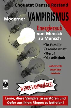 portada Moderner Vampirismus - Energieraub von Mensch zu Mensch - in Familie, Freundschaft, Gesellschaft: Unbemerkt, Heimlich, Toxisch (in German)