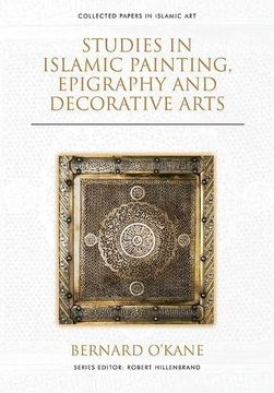 portada Studies in Islamic Painting, Epigraphy and Decorative Arts (in English)