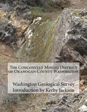 portada The Conconully Mining District of Okanogan County Washington (en Inglés)