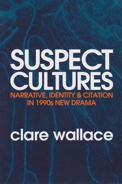 portada Suspect Cultures: Narrative, Identity, and Citation in 1990s New Drama (en Inglés)
