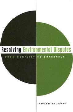 portada Resolving Environmental Disputes: From Conflict to Consensus (in English)
