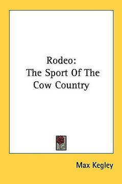 portada rodeo: the sport of the cow country (en Inglés)