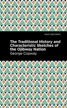portada The Traditional History and Characteristic Sketches of the Ojibway Nation (Mint Editions) 