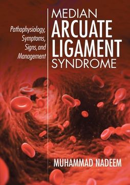 portada Median Arcuate Ligament Syndrome: Pathophysiology, Symptoms, Signs, and Management (en Inglés)