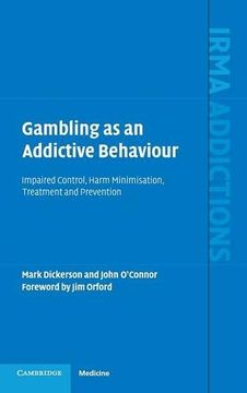 portada Gambling as an Addictive Behaviour Hardback: Impaired Control, Harm Minimisation, Treatment and Prevention (International Research Monographs in the Addictions) 