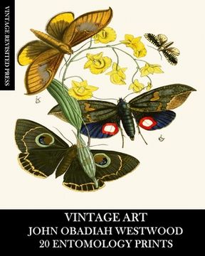 portada Vintage Art: John Obadiah Westwood 20 Entomology Prints: Fauna and Flora Ephemera for Framing, Collage and Decoupage (en Inglés)