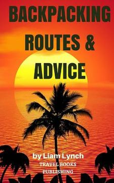 portada Backpacking Routes & Advice: Backpacking Tips and Tricks as well as a selection of Backpacking Routes around the world