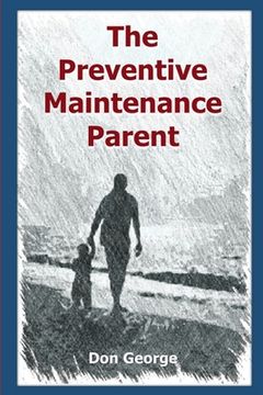 portada The Preventive Maintenance Parent (en Inglés)