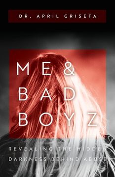portada Me & Bad Boyz: Revealing the Hidden Darkness Behind Abuse (en Inglés)