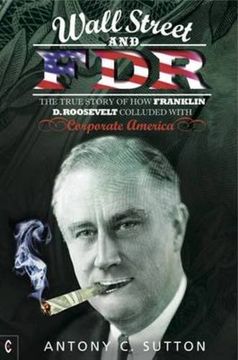 portada Wall Street and FDR: The True Story of How Franklin D. Roosevelt Colluded with Corporate America (in English)