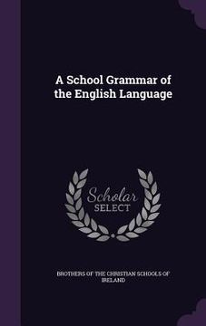 portada A School Grammar of the English Language (en Inglés)