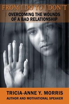 portada From I Do to I Don't: Overcoming the Wounds of a Bad Relationship (en Inglés)