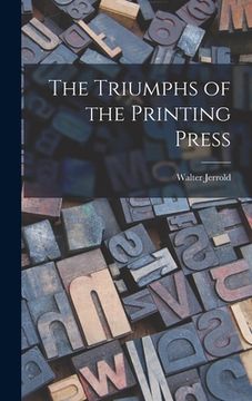 portada The Triumphs of the Printing Press (en Inglés)