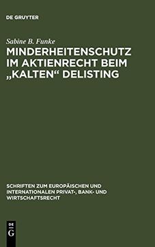 portada Minderheitenschutz im Aktienrecht Beim "Kalten" Delisting: Gesellschafts- und Kapitalmarktrechtliche Uberlegungen zum Interessengerechten. Privat-, Bank) (in German)