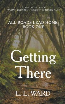 portada All Roads Lead Home: Getting There (en Inglés)