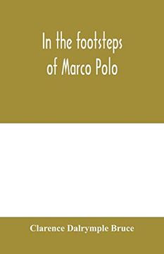 portada In the Footsteps of Marco Polo: Being the Account of a Journey Overland From Simla to Pekin 