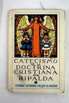 Libro Catecismo de la Doctrina Cristiana, Ripalda, Jerónimo de, ISBN  49997398. Comprar en Buscalibre
