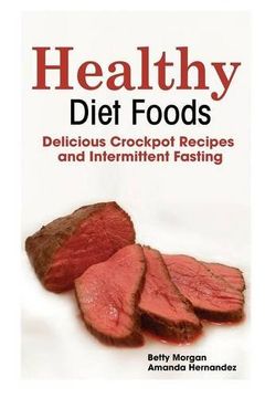 portada Healthy Diet Foods: Delicious Crockpot Recipes and Intermittent Fasting