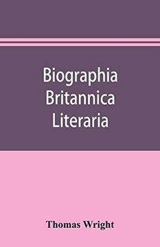 portada Biographia Britannica Literaria; Or, Biography of Literary Characters of Great Britain and Ireland, Arranged in Chronological Order (in English)