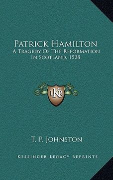 portada patrick hamilton: a tragedy of the reformation in scotland, 1528 (en Inglés)