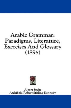 portada arabic grammar: paradigms, literature, exercises and glossary (1895) (in English)