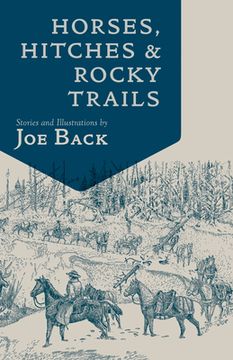 portada Horses, Hitches, and Rocky Trails: The Packer'S Bible (Little Western Library) 