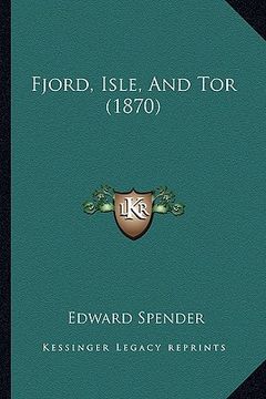 portada fjord, isle, and tor (1870) (en Inglés)