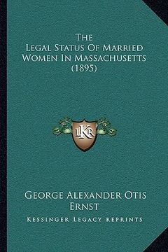 portada the legal status of married women in massachusetts (1895) (en Inglés)