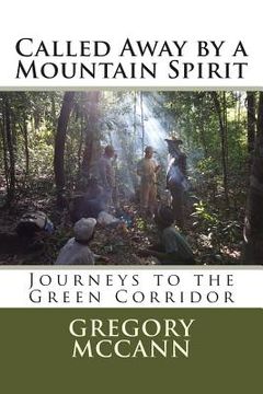 portada Called Away by a Mountain Spirit: Journeys to the Green Corridor: Habitat ID Special Edition: Haling-Halang 2014 (in English)