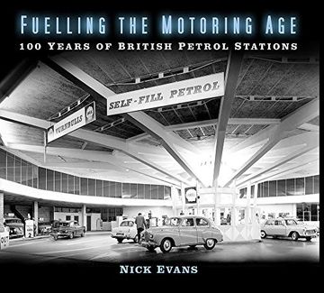portada Fuelling the Motoring Age: 100 Years of British Petrol Stations 