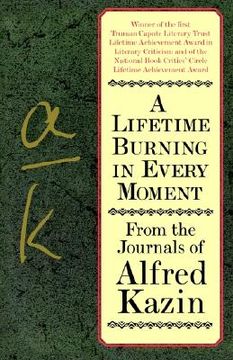 portada a lifetime burning every moment: from the journals of alfred kazin (in English)