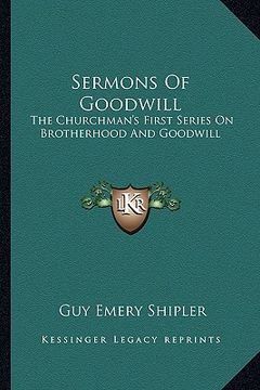 portada sermons of goodwill: the churchman's first series on brotherhood and goodwill (en Inglés)